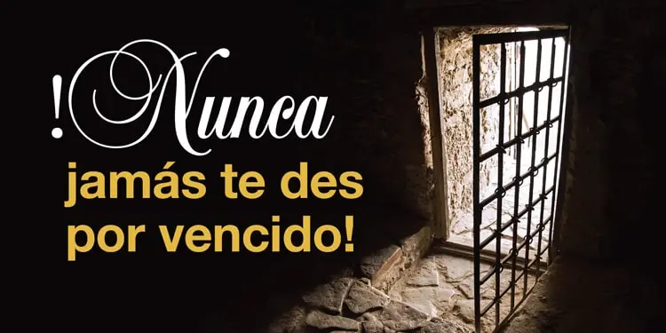 ¡NUNCA JAMÁS TE DES POR VENCIDO!